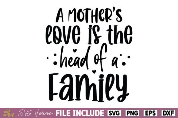 A Mother’s Love is the Head of a Family